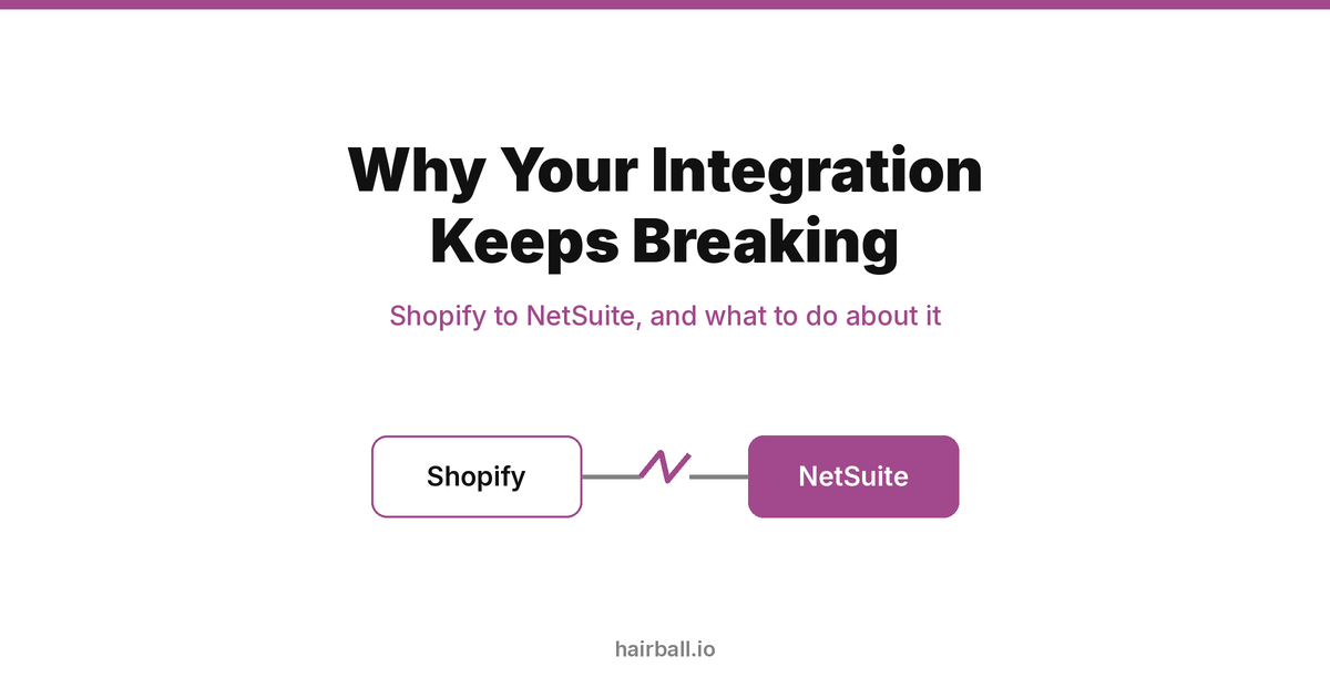 Why Your Shopify-to-NetSuite Integration Keeps Breaking | Hairball